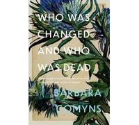 Barbara Comyns Who Was Changed and Who Was Dead (Tascabile)