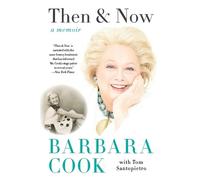 Barbara Cook Then And Now: A Memoir (Tascabile)