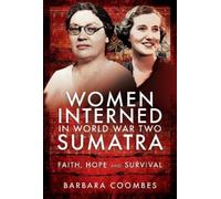 Barbara Coombes Women Interned in World War Two Sumatra (Copertina rigida)