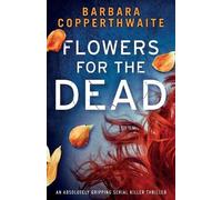 Barbara Copperthwaite Flowers for the Dead (Tascabile)