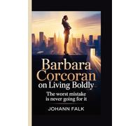 Barbara Corcoran on Living Boldly: The Worst Mistake Is Never Going For It
