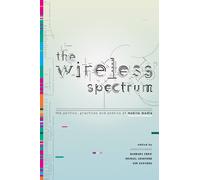 Barbara Crow The Wireless Spectrum (Copertina rigida) Digital Futures