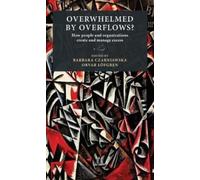 Barbara Czarniawska Overwhelmed by Overflows? (Copertina rigida)
