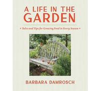 Barbara Damrosch A Life in the Garden (Copertina rigida)