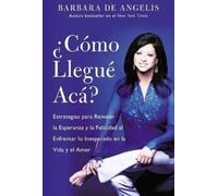 Barbara De Angelis Como Llegue Aca? (Tascabile)