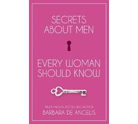 Barbara De Angelis Secrets About Men Every Woman Should Know (Tascabile)
