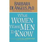 Barbara De Angelis What Women Want Men to Know (Copertina rigida)