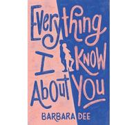 Barbara Dee Everything I Know about You (Copertina rigida)