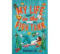 Barbara Dee My Life in the Fish Tank (Copertina rigida)
