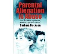 Barbara Dirckse Parental Alienation Is AbuseOne Mother's Nightmare A (Tascabile)
