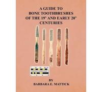Barbara E Matti A Guide to Bone Toothbrushes of the 19th and Early 2 (Tascabile)