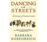 Barbara Ehrenreich Dancing in the Streets (Tascabile)