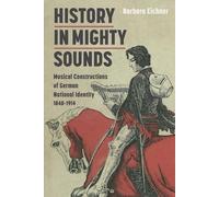 Barbara Eichner History in Mighty Sounds: Musical Constructio (Copertina rigida)