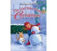Barbara Escher The Girl Who Found Christmas (Copertina rigida)