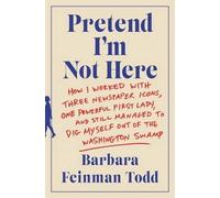 Barbara Feinman Todd Pretend I'm Not Here (Copertina rigida)