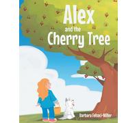 Barbara Felsoci-Miller Alex and the Cherry Tree (Tascabile)