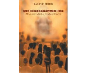 Barbara Fisher God's Church Is Already Multi-Ethnic (Tascabile)