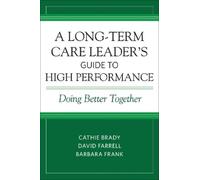 Barbara Frank Cathie Brady D A Long-Term Care Leader's Guide to High (Tascabile)