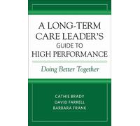 Barbara Frank Cathie Brady D A Long-Term Care Leader's Guide to High (Tascabile)