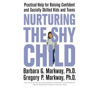 Barbara G. Markway Gregory P. Markway Nurturing the Shy Child (Tascabile)
