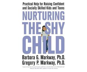 Barbara G. Markway Gregory P. Markway Nurturing the Shy Child (Tascabile)