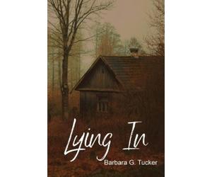 Barbara G Tucker Lying In (Tascabile)