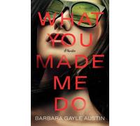 Barbara Gayle Austin What You Made Me Do (Copertina rigida)