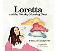 Barbara Gianquitto Loretta and the Monday Morning Blues (Tascabile)