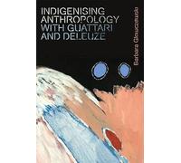 Barbara Glowcze Indigenising Anthropology with Guattari and D (Copertina rigida)