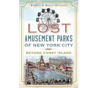 Barbara Gottlock Wesley Gottloc Lost Amusement Parks of New York Cit (Tascabile)