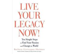 Barbara Greenspan Shaiman Live Your Legacy Now (Copertina rigida)