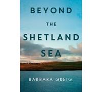 Barbara Greig Beyond The Shetland Sea (Tascabile)