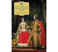 Barbara Gribling Chivalry and the Medieval Past (Tascabile) Medievalism
