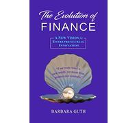 Barbara Guth The Evolution of Finance (Tascabile)
