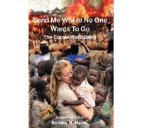 Barbara H Martin Send Me Where No One Wants to Go (Tascabile)