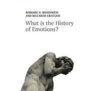 Barbara H. Rosenwein Riccardo Cristia What is the History of Emotion (Tascabile)