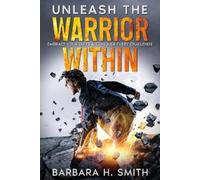 Barbara H Smith Unleash the Warrior Within (Tascabile)