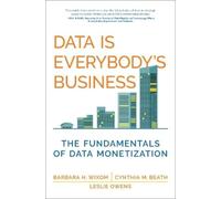 Barbara H. Wixom Cynthia M. Beath Data Is Everybody's Business (Tascabile)