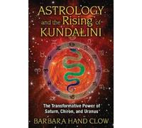 Barbara Hand Clow – Astrologia: Risveglio della Kundalini – Saturno, Chirone e Urano – Tascabile