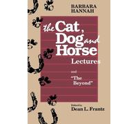Barbara Hannah Barbara Hannah: the Cat, Dog and Horse Lectures and (Tascabile)