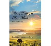 Barbara Hartfield Man, Dying Is Hard Work Bill Hartfield (Copertina rigida)