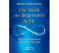 Barbara Heider- Die Kraft der liegenden Acht: Mit der Lemniskate zu (Tascabile)