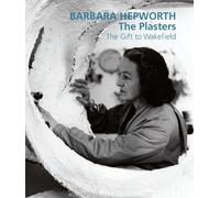 Barbara Hepworth: The Plasters the Gift to Wakefield
