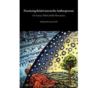 Barbara Herrnstein Smith Practicing Relativism in the Anthropocene (Tascabile)