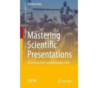 Barbara Hey Mastering Scientific Presentations (Tascabile)