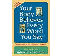 Barbara Hoberman Levine Your Body Believes Every Word You Say (Tascabile)