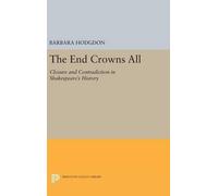 Barbara Hodgdon The End Crowns All (Copertina rigida) Princeton Legacy Library
