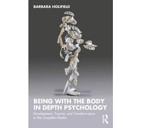 Barbara Holifield Being with the Body in Depth Psychology (Tascabile)
