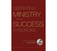 Barbara Hughes R. Kent Hu Liberating Ministry from the Success Synd (Tascabile)