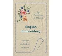 Barbara J. Morris English Embroidery - Victoria and Albert Museum (Tascabile)